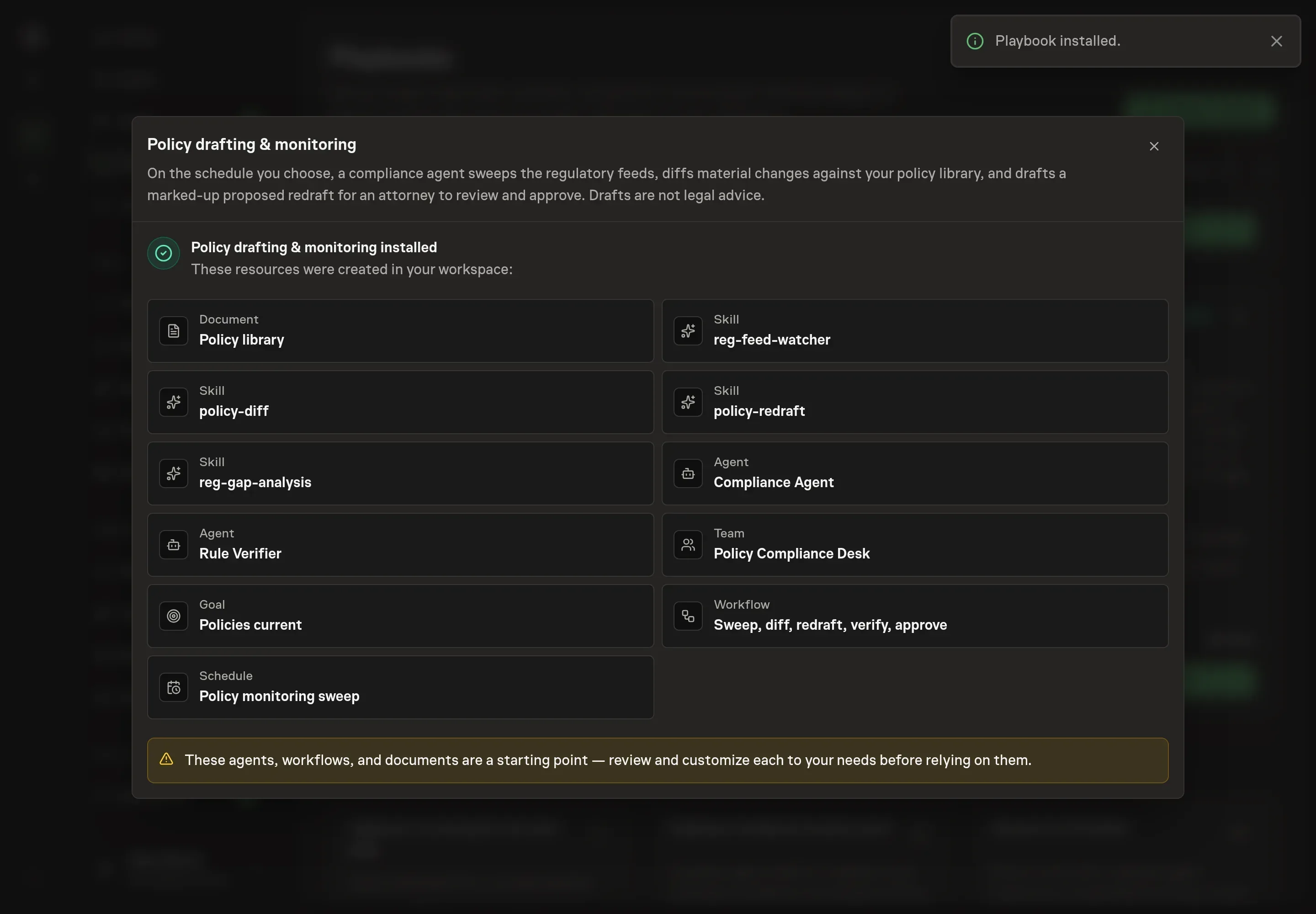 The install confirmation listing the created policy library, skills, agents, team, workflow, goal, and monitoring schedule