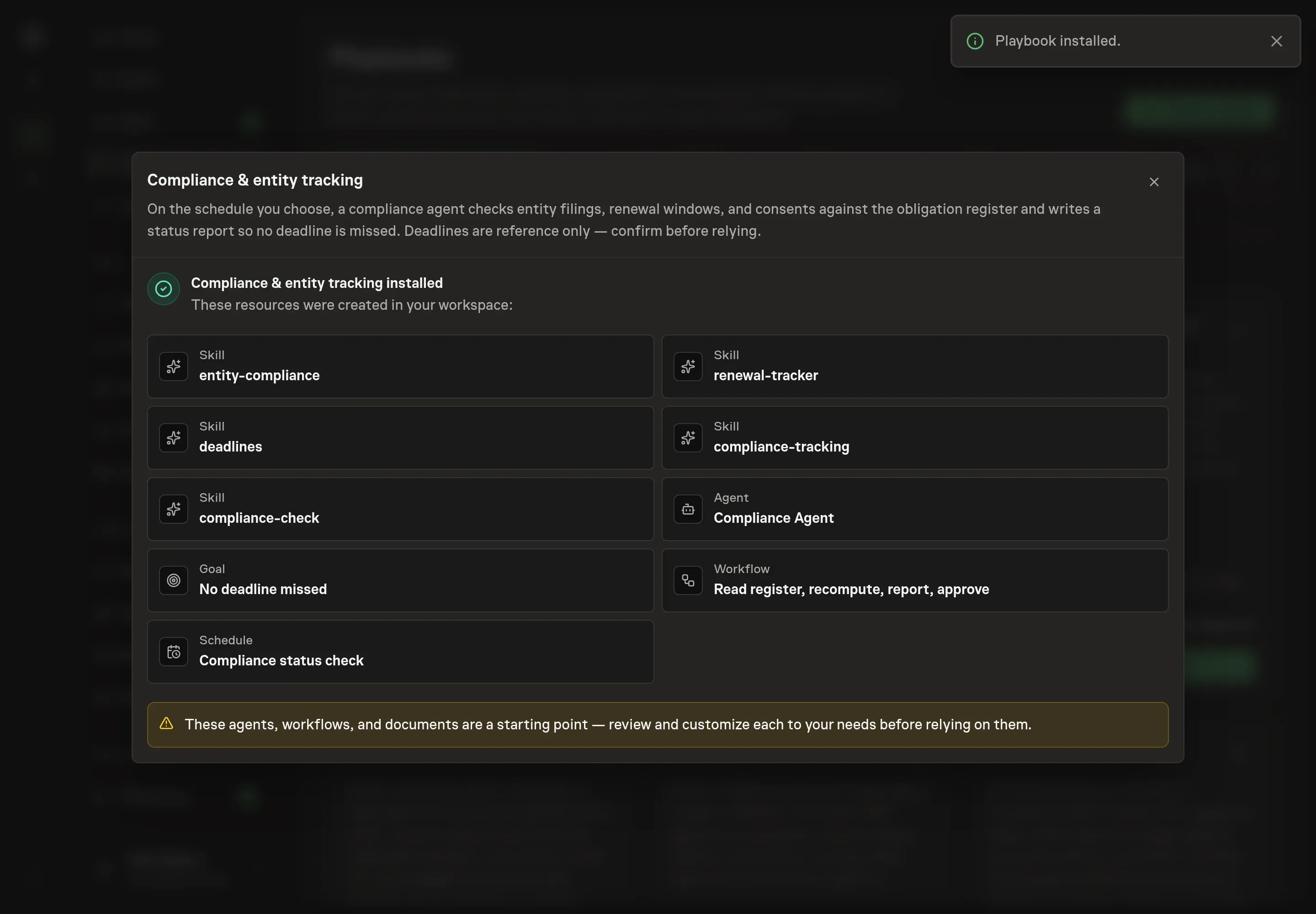 The install confirmation listing the created Compliance Agent, the register workflow, the goal, the five skills, and the schedule, with a Playbook installed notice